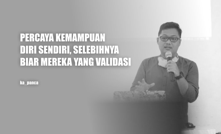 MEMUJI DIRI SENDIRI DI TENGAH PENGEJARAN VALIDASI