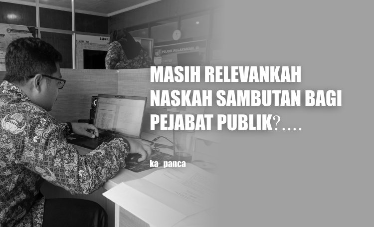 PENTINGNYA NASKAH SAMBUTAN BAGI PEJABAT PUBLIK