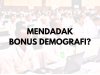 MENDADAK BONUS DEMOGRAFI?