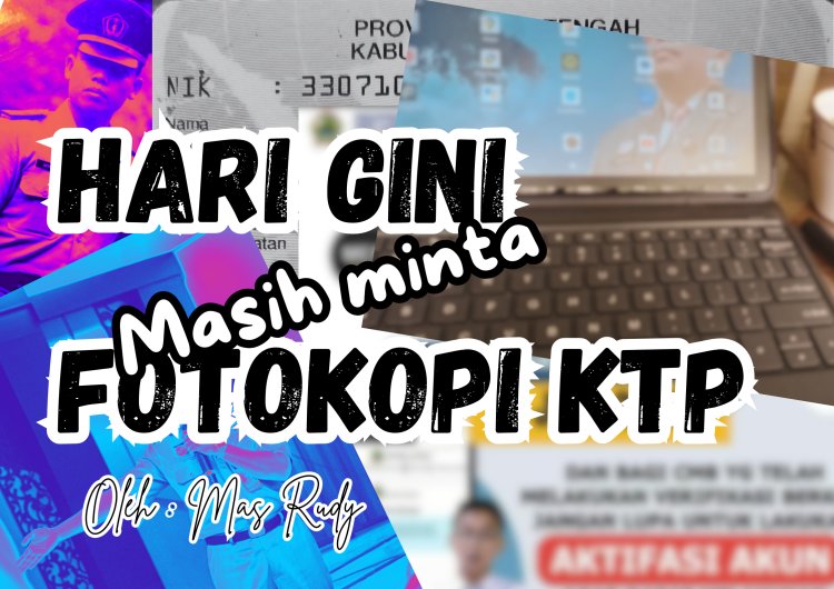 HARI GINI MASIH MINTA FOTOKOPI KTP