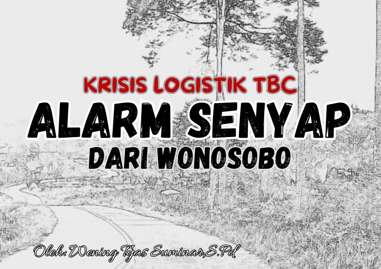 KRISIS LOGISTIK TBC, ALARM SENYAP DARI WONOSOBO