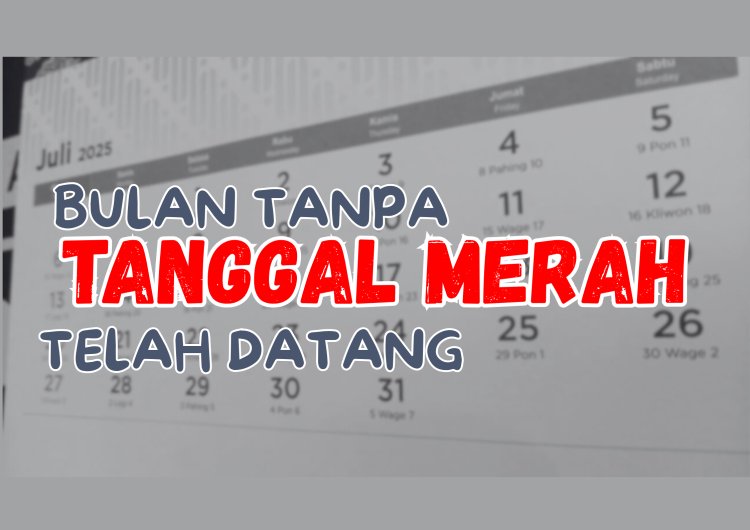 BULAN TANPA TANGGAL MERAH TELAH DATANG