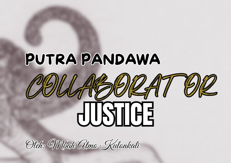 PUTRA PANDAWA COLLABORATOR JUSTICE